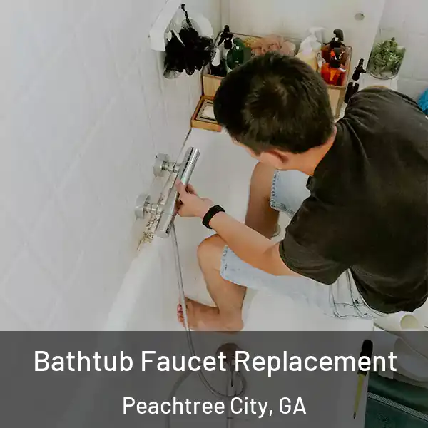  Bathtub Faucet Replacement Peachtree City, GA